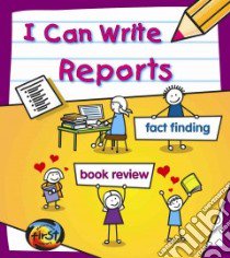 I Can Write Reports libro in lingua di Ganeri Anita