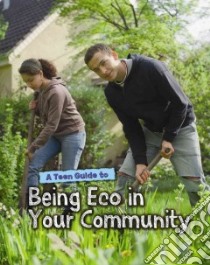 A Teen Guide to Being Eco in Your Community libro in lingua di Senker Cath