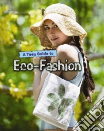 A Teen Guide to Eco-fashion libro in lingua di Gogerly Liz