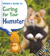 Nibble's Guide to Caring for Your Hamster libro in lingua di Ganeri Anita