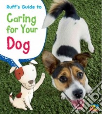 Ruff's Guide to Caring for Your Dog libro in lingua di Ganeri Anita