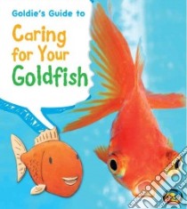 Goldie's Guide to Caring for Your Goldfish libro in lingua di Ganeri Anita