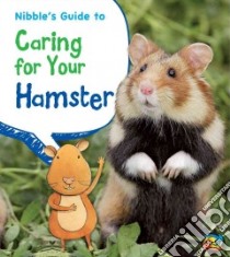 Nibble's Guide to Caring for Your Hamster libro in lingua di Ganeri Anita