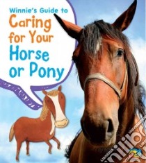 Winnie's Guide to Caring for Your Horse or Pony libro in lingua di Ganeri Anita