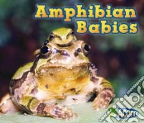 Amphibian Babies libro in lingua di Veitch Catherine