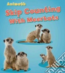 Skip Counting With Meerkats libro in lingua di Steffora Tracey