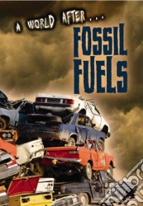 Fossil Fuels libro in lingua di Gogerly Liz