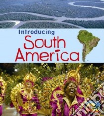 Introducing South America libro in lingua di Ganeri Anita