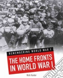 The Home Fronts in World War I libro in lingua di Hunter Nick