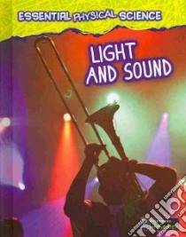 Light and Sound libro in lingua di Spilsbury Louise, Spilsbury Richard