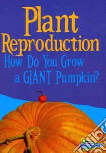 Plant Reproduction libro in lingua di Senker Cath