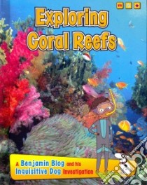 Exploring Coral Reefs libro in lingua di Ganeri Anita