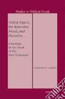 Verbal Aspect, the Indicative Mood, and Narrative libro in lingua di Campbell Constantine R.