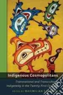 Indigenous Cosmopolitans libro in lingua di Forte maximilian C.