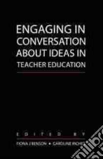 Engaging in Conversation About Ideas in Teacher Education libro in lingua di Benson Fiona (EDT)