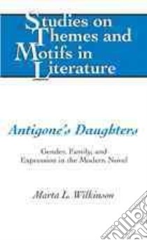 Antigone's Daughters libro in lingua di Wilkinson Marta L.