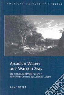 Arcadian Waters and Wanton Seas libro in lingua di Neset Arne