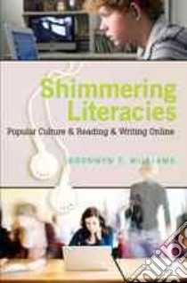 Shimmering Literacies libro in lingua di Williams Bronwyn T.
