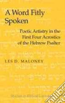 A Word Fitly Spoken libro in lingua di Maloney Les D.