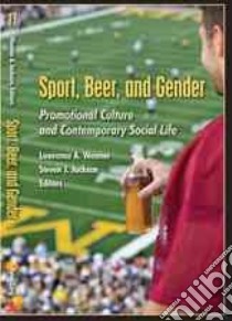 Sport, Beer, and Gender libro in lingua di Wenner Lawrence A.