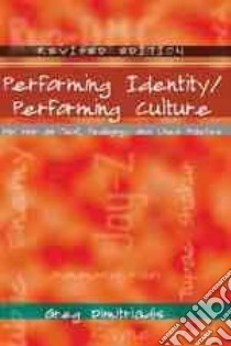 Performing Identity/Performing Culture libro in lingua di Dimitriadis Greg