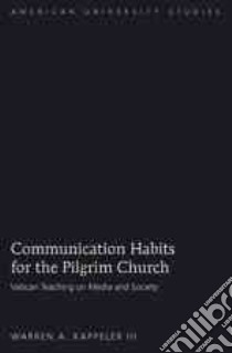 Communication Habits for the Pilgrim Church libro in lingua di Kappeler Warren A. III
