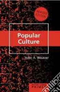 Popular Culture Primer libro in lingua di Weaver John A.