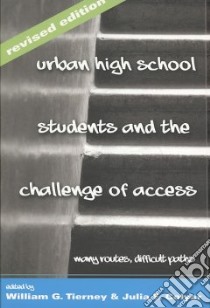 Urban High School Students and the Challenge of Access libro in lingua di Tierney William G. (EDT), Colyar Julia E. (EDT)