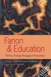 Fanon & Education libro in lingua di Dei George J. Sefa (EDT), Simmons Marlon (EDT), Grant Carl (FRW)