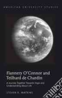 Flannery O'connor and Teilhard de Chardin libro in lingua di Watkins steven R.