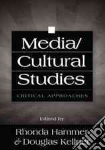 Media/Cultural Studies libro in lingua di Hammer Rhonda (EDT), Kellner Douglas (EDT)