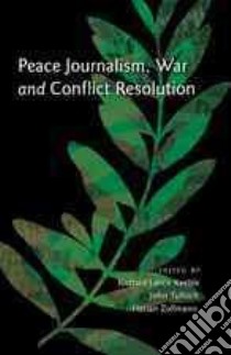 Peace Journalism, War and Conflict Resolution libro in lingua di Keeble Richard Lance (EDT), Tulloch John (EDT), Zollmann Florian (EDT)