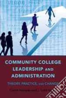 Community College Leadership and Administration libro in lingua di Nevarez Carlos, Wood J. Luke