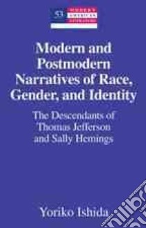 Modern and Postmodern Narratives of Race, Gender, and Identity libro in lingua di Ishida Yoriko
