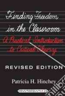 Finding Freedom in the Classroom libro in lingua di Hinchey Patricia H.