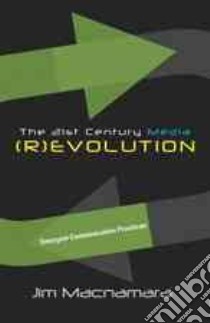 The 21st Century Media (R)evolution libro in lingua di Macnamara Jim