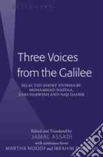 Three Voices from the Galilee libro in lingua di Assadi Jamal (EDT), Moody Martha (CON), Darwish Ibrahim (CON)