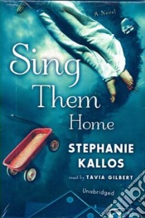 Sing Them Home libro in lingua di Kallos Stephanie, Gilbert Tavia (NRT)