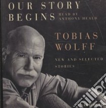 Our Story Begins (CD Audiobook) libro in lingua di Wolff Tobias, Heald Anthony (NRT)