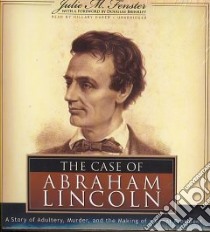 The Case of Abraham Lincoln (CD Audiobook) libro in lingua di Fenster Julie M., Brinkley Douglas (FRW), Huber Hillary (NRT)