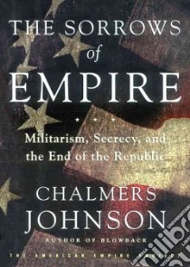 The Sorrows of Empire (CD Audiobook) libro in lingua di Johnson Chalmers, Wiener Tom (NRT)