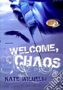 Welcome, Chaos (CD Audiobook) libro in lingua di Wilhelm Kate, Ward Johanna (NRT)