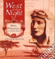 West with the Night (CD Audiobook) libro in lingua di Markham Beryl, Fields Anna (NRT)