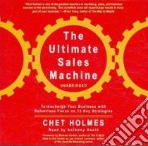The Ultimate Sales Machine (CD Audiobook) libro in lingua di Holmes Chet, Heald Anthony (NRT)