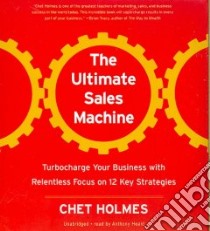 The Ultimate Sales Machine (CD Audiobook) libro in lingua di Holmes Chet, Heald Anthony (NRT)