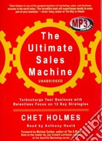 The Ultimate Sales Machine (CD Audiobook) libro in lingua di Holmes Chet, Heald Anthony (NRT), Gerber Michael (FRW), Conrad Jay (CON)