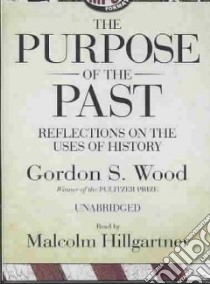 The Purpose of the Past libro in lingua di Wood Gordon S., Hillgartner Malcolm (NRT)