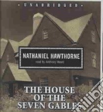 The House of the Seven Gables (CD Audiobook) libro in lingua di Hawthorne Nathaniel, Heald Anthony (NRT)