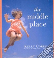 The Middle Place (CD Audiobook) libro in lingua di Corrigan Kelly, Gilbert Tavia (NRT)