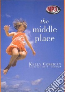 The Middle Place (CD Audiobook) libro in lingua di Corrigan Kelly, Gilbert Tavia (NRT)